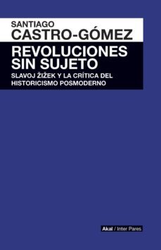 revoluciones sin sujeto (ebook)-santiago castro gomez-9786079781620