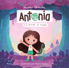 antonia y su amigo el miedo (ebook)-javier graña-9786124305320