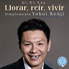 llorar, reir, vivir. simplemente yokoi kenji (audiolibro)-yokoi kenji diaz-9786287578920