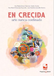 en crecida: arte nunca confinado (ebook)-ana maría gómez valencia-carlos acosta-ana maría peñaranda saavedra-9786287683020