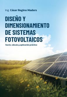 diseño y dimensionamiento de sistemas fotovoltaicos (ebook)-césar regino maders-9786313069620