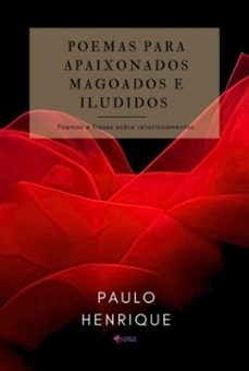 poemas para apaixonados, magoados e iludidos (ebook)-paulo henrique-9786500024920