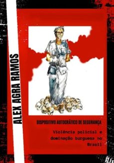 dispositivo autocratico de segurança (ebook)-alex agra ramos-9786500107920