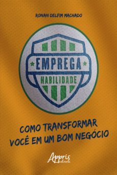 emprega habilidade: como transformar voce em um bom negocio (ebook)-ronan delfim machado-9786525012520