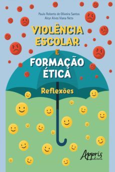 violência escolar e formação ética: reflexões (ebook)-paulo roberto de oliveira santos-alcyr alves viana neto-9786525013220
