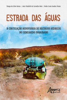 estrada das aguas: a circulaço rodoviaria de recursos hidricos no semiarido paraibano (ebook)-pedro costa guedes viana-joão filadelfo de carvalho neto-thiago da silva farias-9786525031620
