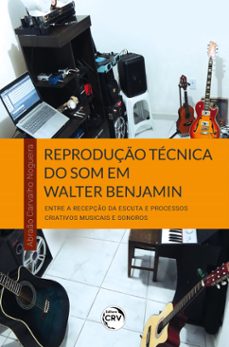 reproduço tecnica do som em walter benjamin (ebook)-abraão carvalho nogueira-9786525134420