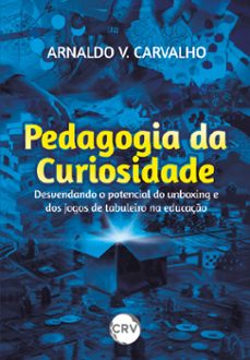 pedagogia da curiosidade (ebook)-arnaldo v. carvalho-9786525155920