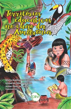 territorios educativos no cho da amazonia (ebook)-maria auxiliadora coelho pinto-ismael da silva negreiros-junior peres de araujo-9786525160320