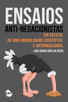 ensaios anti-negacionistas: em defesa de uma moralidade cientifica e informacional (ebook)-lara denise góes da costa-9786525176420