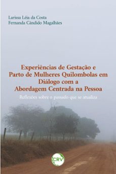experiencias de gestaço e parto de mulheres quilombolas em dialogo com a abordagem centrada na pessoa (ebook)-larissa léia da costa-fernanda cândido magalhães-9786525180120