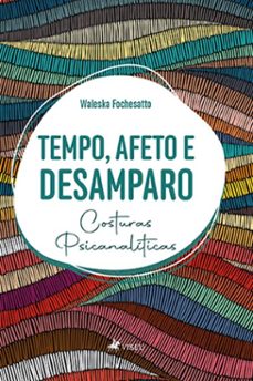 tempo, afeto e desamparo (ebook)-waleska fochesatto-9786525490120