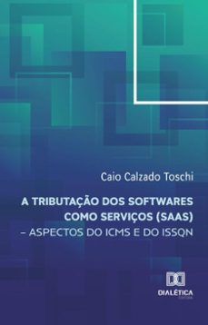 a tributaço dos softwares como serviços (saas) (ebook)-caio calzado toschi-9786527032120
