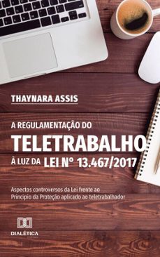 a regulamentaço do teletrabalho a luz da lei n 13.467/2017 (ebook)-thaynara assis-9786527045120