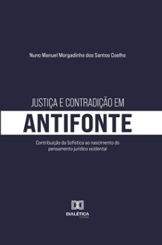 justiça e contradiço em antifonte (ebook)-nuno manuel morgadinho dos santos coelho-9786527073420