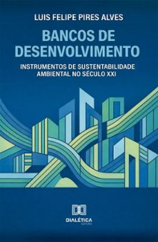 bancos de desenvolvimento (ebook)-luis felipe pires alves-9786527089520