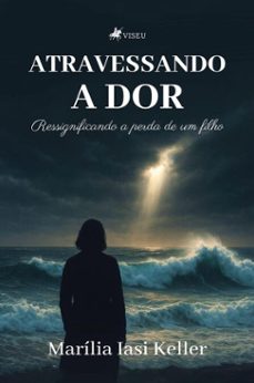 atravessando a dor (ebook)-marília iasi keller-9786528032020