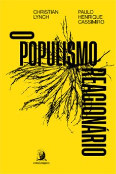 o populismo reacionário: ascensão e legado do bolsonarismo (ebook)-christian lynch-paulo henrique cassimiro-9786553960220
