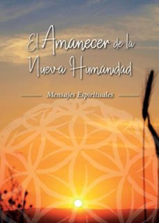 el amanecer de la nueva humanidad (ebook)-franciny beatriz abreu-9786558121220