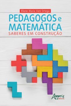 pedagogos e matematica: saberes em construço (ebook)-eliane maria vani ortega-9786558202820