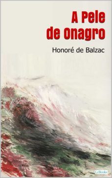 a pele de onagro - balzac (ebook)-nonore de balzac-9786586079920