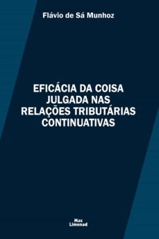 eficacia da coisa julgada nas relaçes tributarias continuativas (ebook)-flavio de sa munhoz-9786599036620