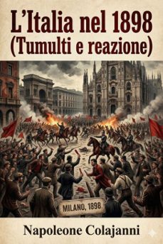 l'italia nel 1898 (tumulti e reazione) (ebook)-9786726025220