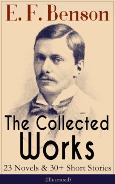 the collected works of e. f. benson: 23 novels &amp; 30+ short stories (illustrated): dodo trilogy, queen lucia, miss mapp, david blaize, the room in the tower, paying guests, the relentless city, the angel of pain, the rubicon and more (ebook)-9788026843320