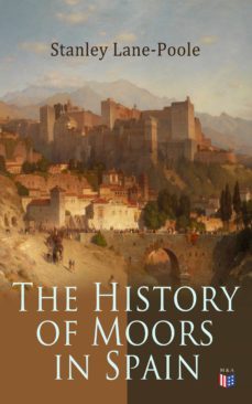 the history of moors in spain (ebook)-stanley lane poole-9788026881520