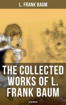 the collected works of l. frank baum (illustrated) (ebook)-l. frank baum-9788075832320
