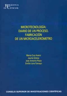 microtecnologia: diario de un proceso. fabricacion de un microace lerometro-maria cruz acero-9788400091620
