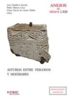 asturias entre visigodos y mozarabes. (visigodos y omeyas vi, madrid 2010) (ebook)-luis caballero zoreda-pedro mateos cruz-9788400094720