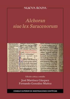 alchoran siue lex saracenorum : edicion critica y estudio (ebook)-jose martinez gazquez-9788400110420