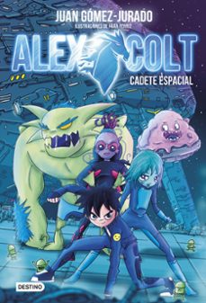alex colt 1: cadete espacial-juan gomez jurado-9788408154020