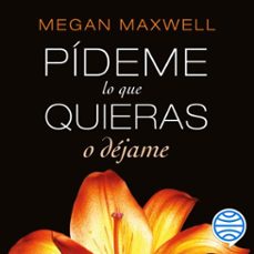 pídeme lo que quieras o déjame (audiolibro)-megan maxwell-9788408176220