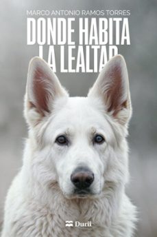 donde habita la lealtad (ebook)-marco antonio-9788410075320