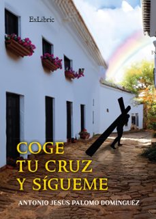 (i.b.d.) coge tu cruz y sigueme-antonio jesus palomo dominguez-9788410076020