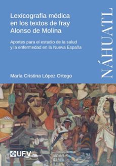 lexicografia medica en los textos de fray alonso de molina (ebook)-maría cristina lópez ortego-9788410083820