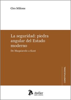 seguridad: piedra angular del estado moderno. de maquiavelo a kant-ciro milione-9788410174320