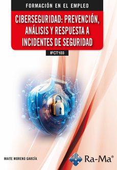 ifct103. ciberseguridad: prevencion, analisis y respuesta a incidentes de seguridad-9788410360020