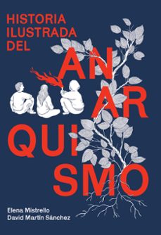 historia ilustrada del anarquismo-elena mistrello-david martin-9788410414020
