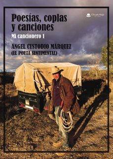 poesías, coplas y canciones. mi cancionero 1-angel custodio marquez-9788410617520
