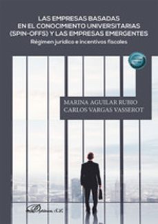 las empresas basadas en el conocimiento universitarias (spin-offs ) y las empresas emergentes-marina aguilar rubio-9788410700420