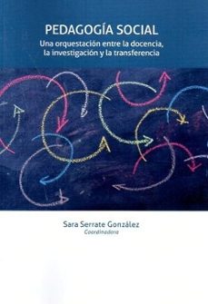 pedagogia social. una orquestacion entre la docencia, la investig acion y la transferencia-sara serrate gonzalez-9788410811720