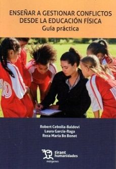enseñar a gestionar conflictos desde la educacion fisica.  guia p ractica-laura garcia raga-robert cebolla baldovi-9788410813120