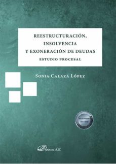 reestructuracion, insolvencia y exoneracion de deudas. estudio procesal . (ebook)-sonia calaza lopez-9788411221320