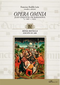 opera omnia. juan esquivel de barahona (c. 1560 - c. 1624) iv. missa batalla. edicion de 1608. (ebook)-francisco rodilla leon-9788411226820