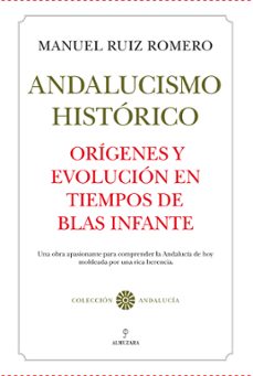 andalucismo historico. origenes y evolucion en tiempos de blas infante-manuel ruiz romero-9788411316620