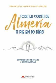 toda la costa de almeria a pie en 10 dias-francisco javier pina elizalde-9788411553520