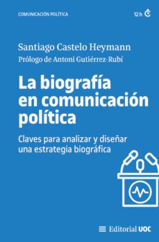 la biografia en comunicacion politica (ebook)-santiago castelo heymann-antoni gutierrez rubi-9788411660020
